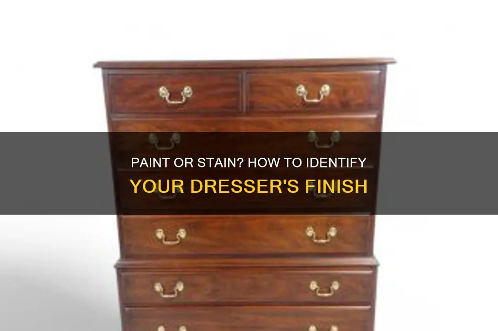 how to tell if your dresser is paint or stain