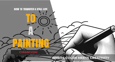 Transferring Still Life to Painting: A Beginner's Guide