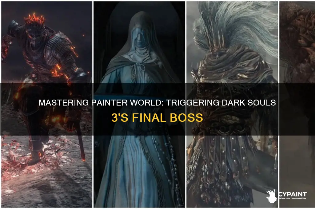 how to trigger final boss painter world dark sousl 3