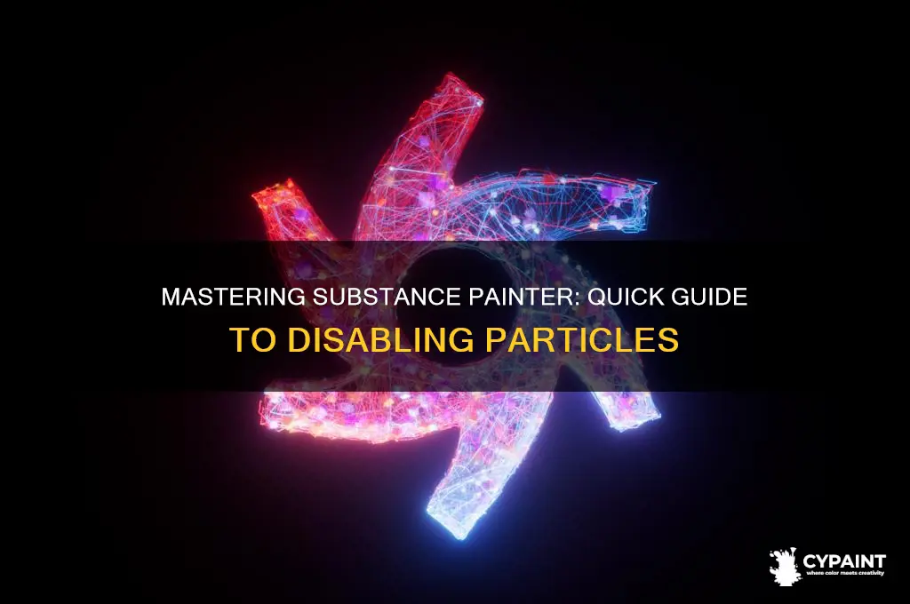 how to turn off particles in substance painter
