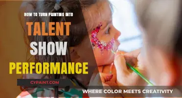 Transform Your Painting Skills into a Stunning Talent Show Act