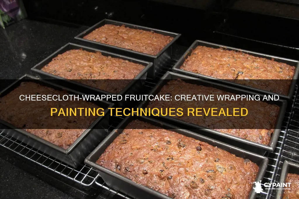 how to wrap and paint fruitcake in cheesecloth