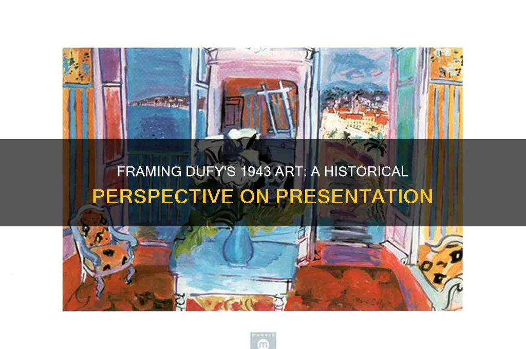 how would a raoul dufy painting be framed in 1943