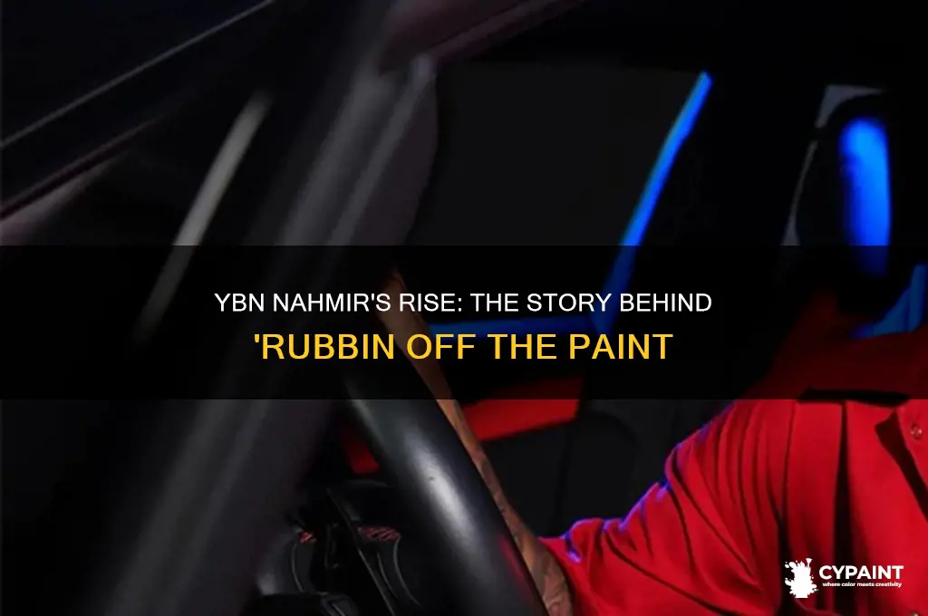 how ybn nahmire made rubbin off the paint