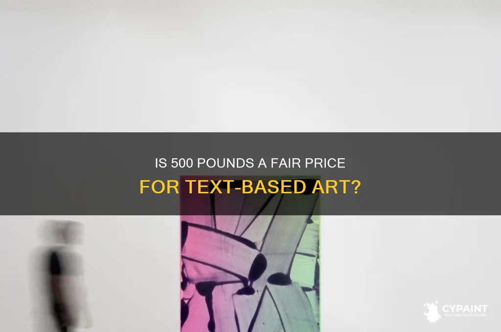 is 500 pounds a lot for a text based painting