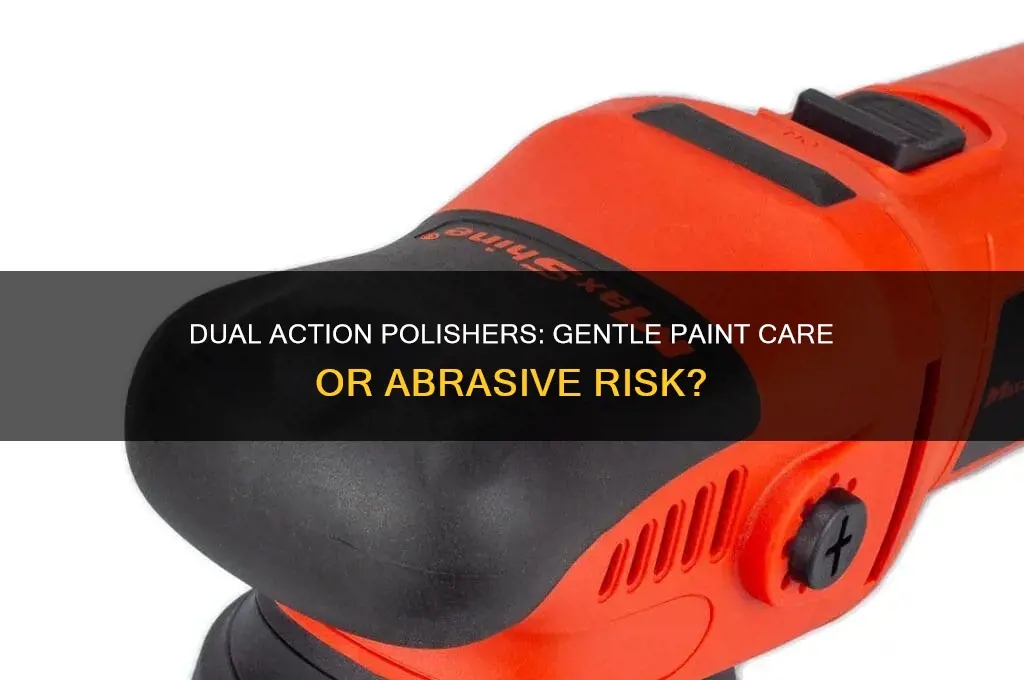is a dual action polisher gentler on paint