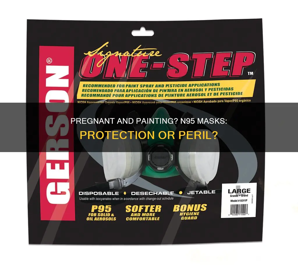 is a n95 mask adequate to paint while pregnant