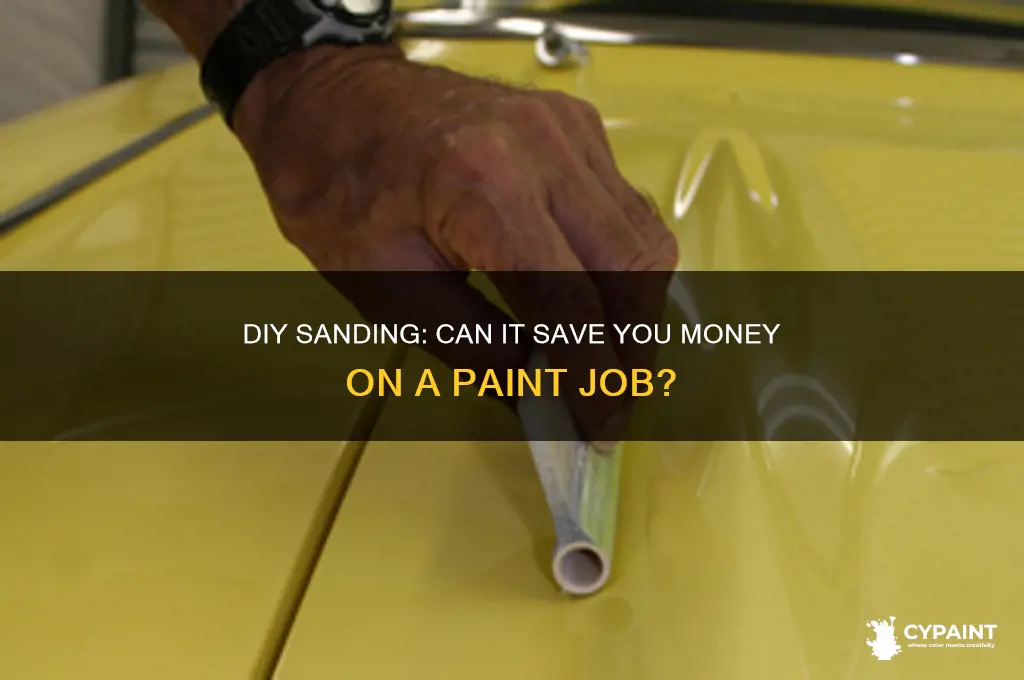 is a paint job cheaper if you sand it yourself