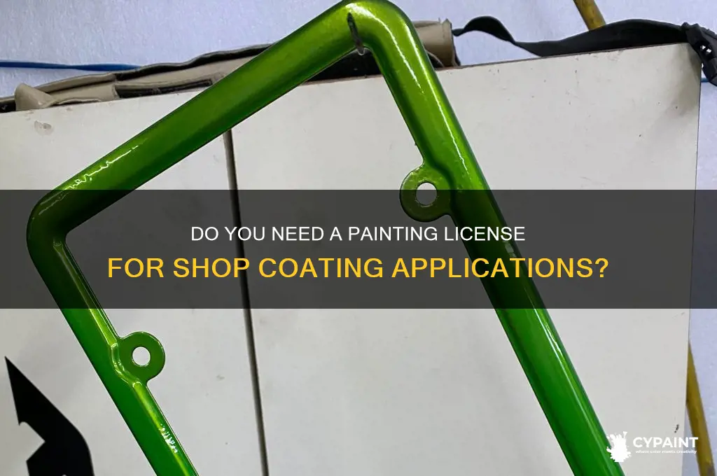is a painting license required for shop coatings