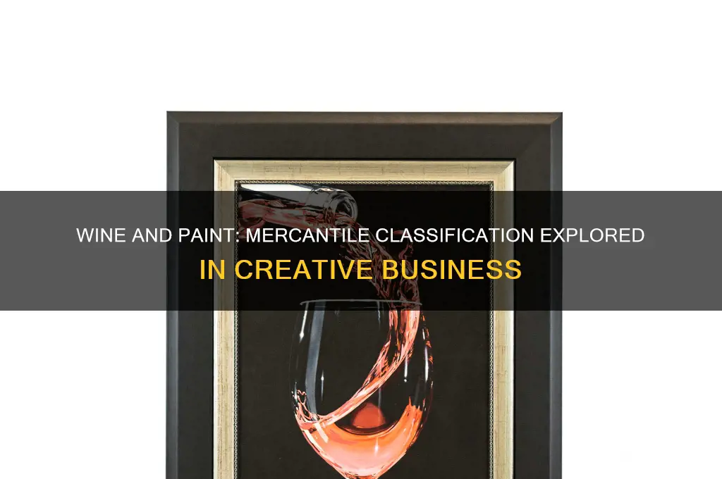 is a wine and paint classified as mercantile