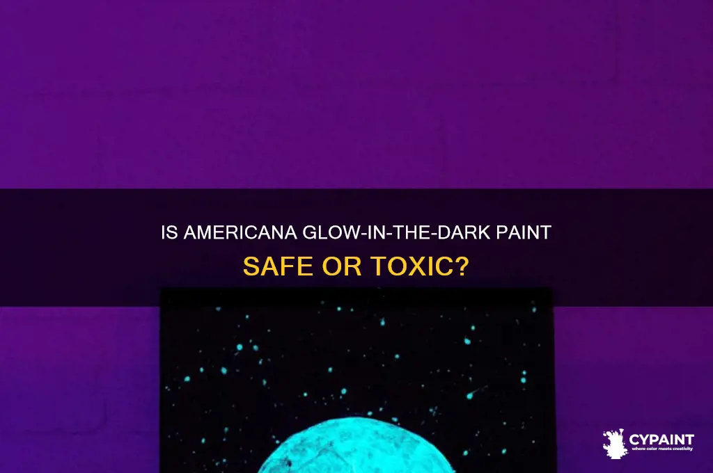 is americana glow in the dark paint toxic