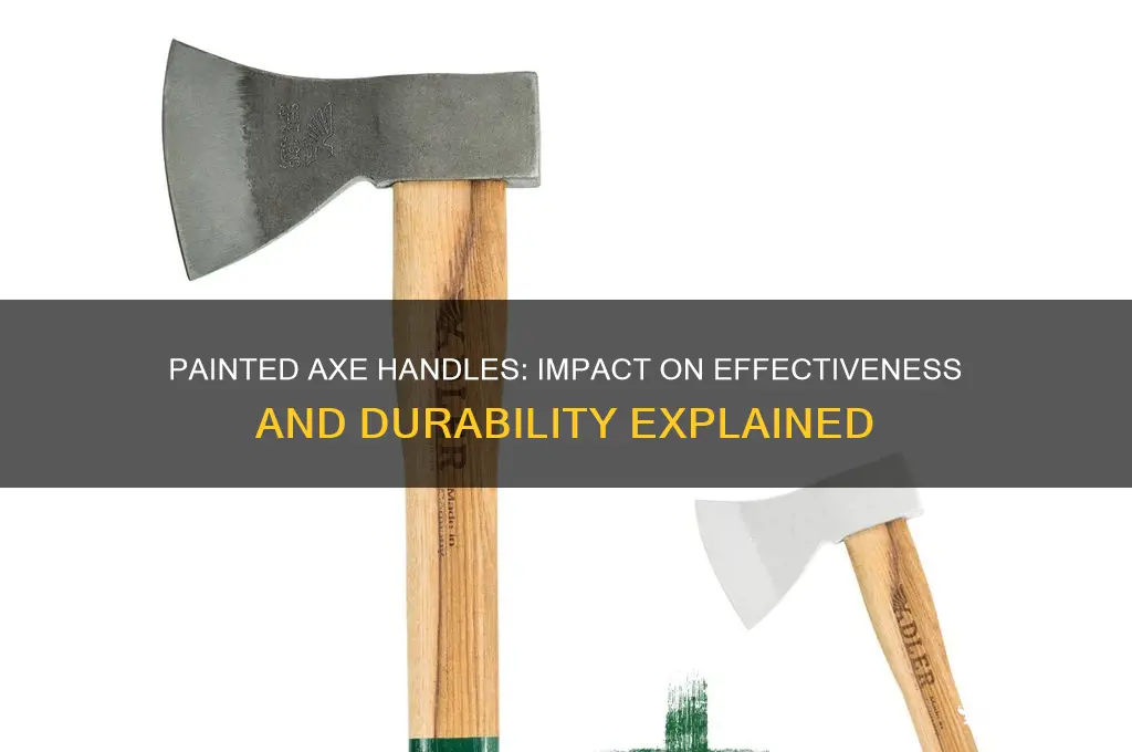 is an axe handle less effective when painted