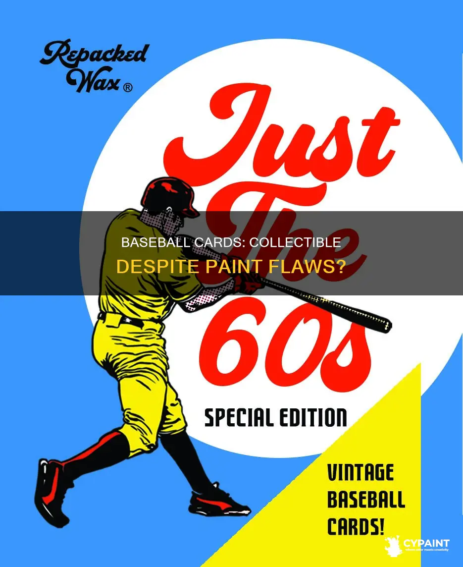 is baseball cards still collectible with paint coming off