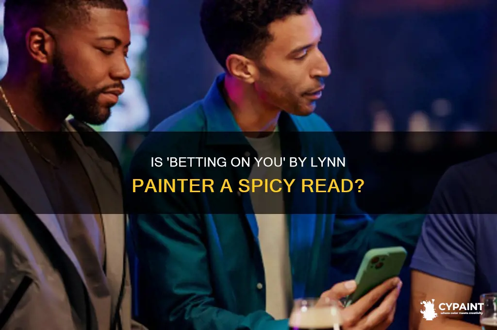 is betting on you by lynn painter spicy