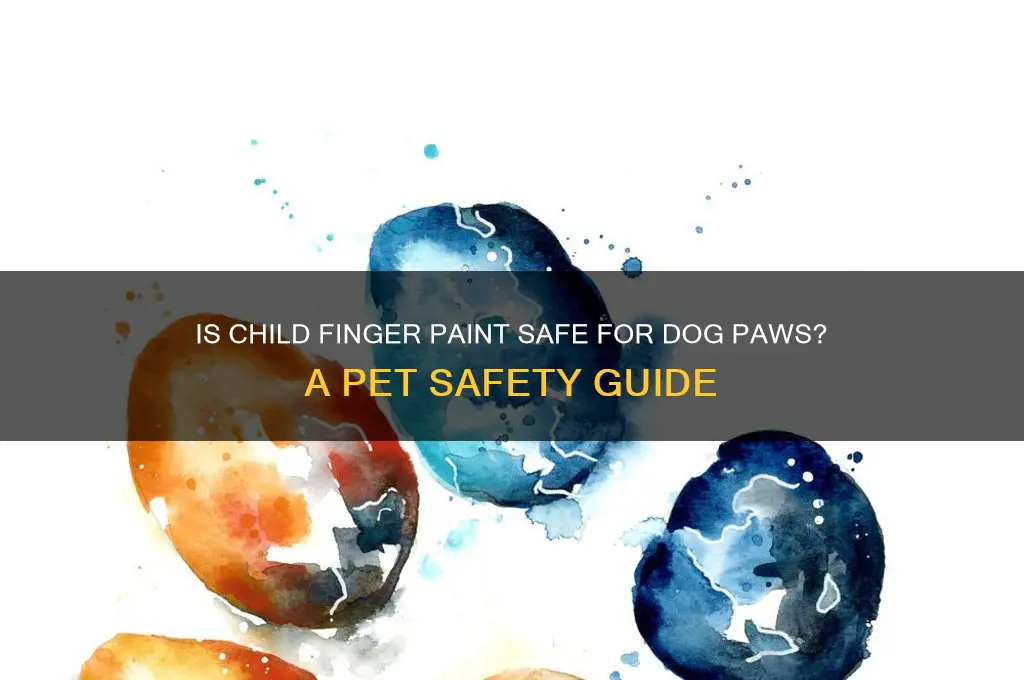 is child finger paint safe for dog paws
