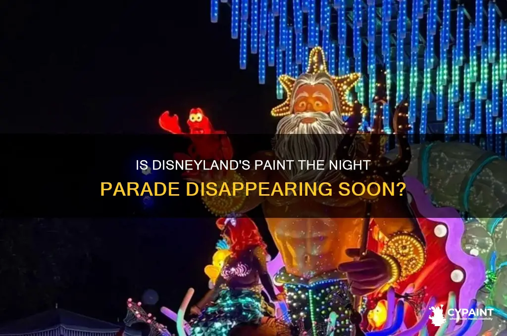 is disneylands paint the night parade going away