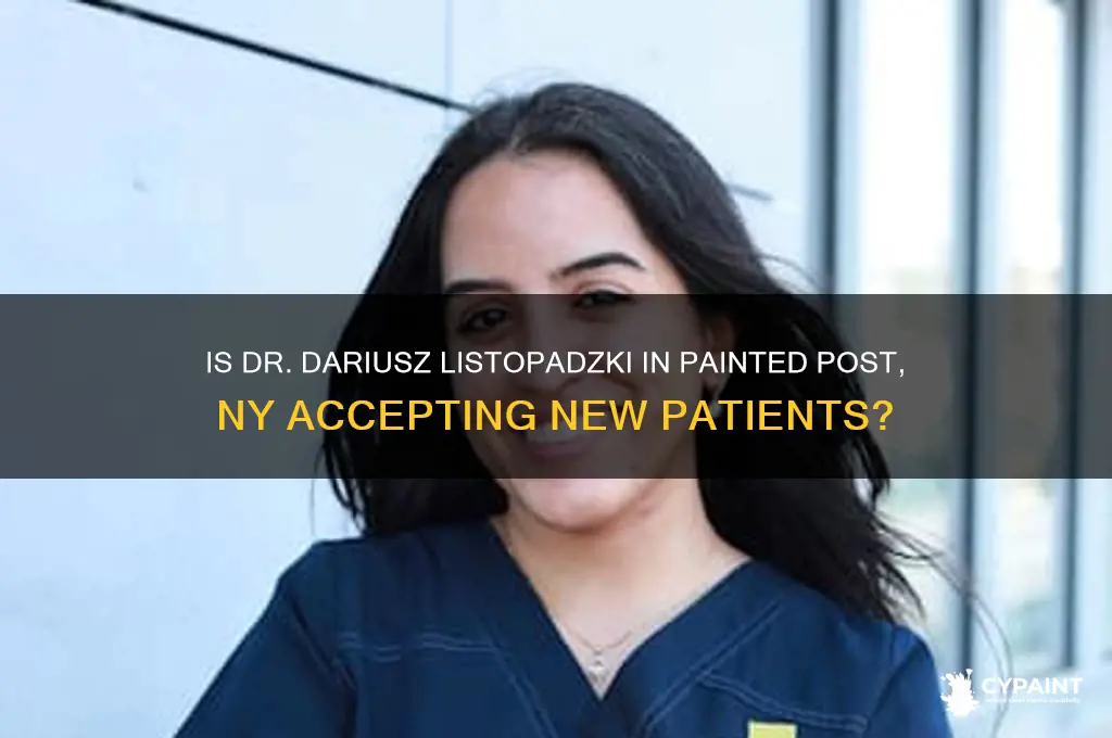 is dr dariusz listopadzki painted post ny taking new patients