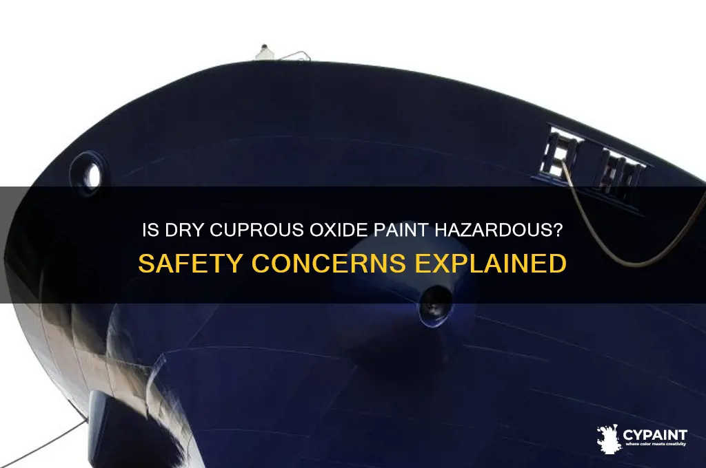 is dry paint that has cuprous oxide hazardous