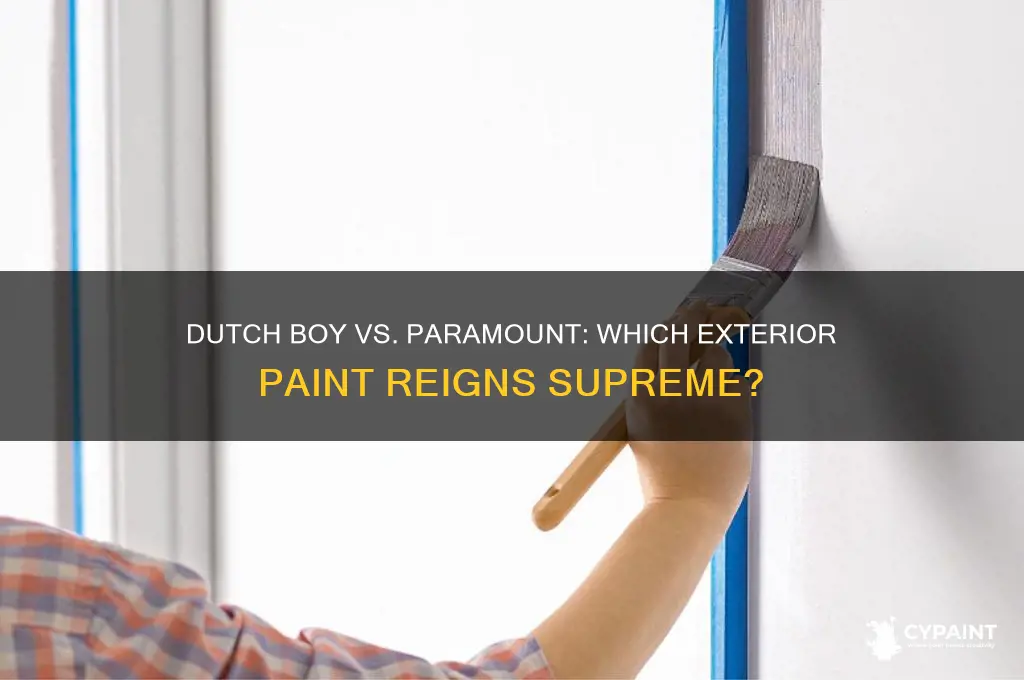 is dutch boy or paramount exterior paint better