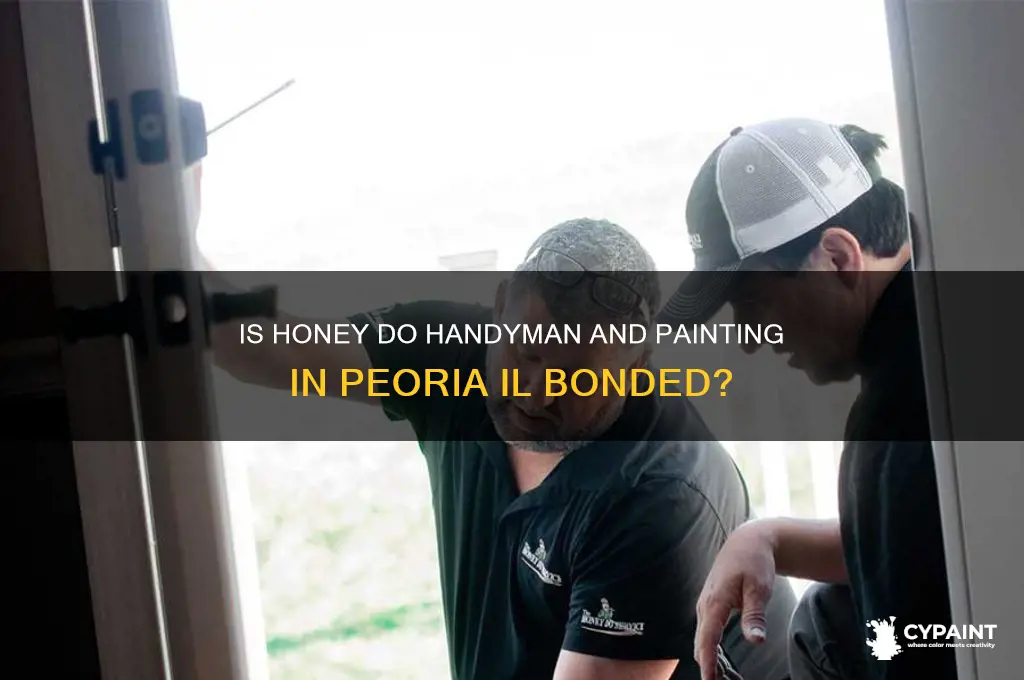 is honey do handyman and painting in peoria il bonded