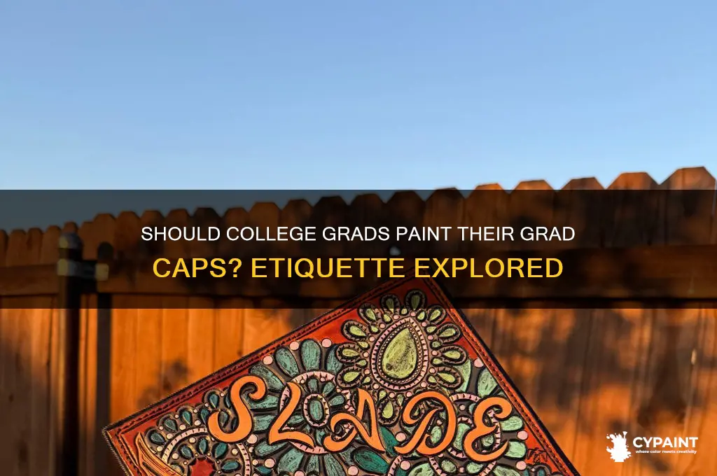 is it appropriate to paint college grad cap