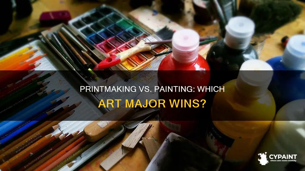 is it better to major in printmaking or painting