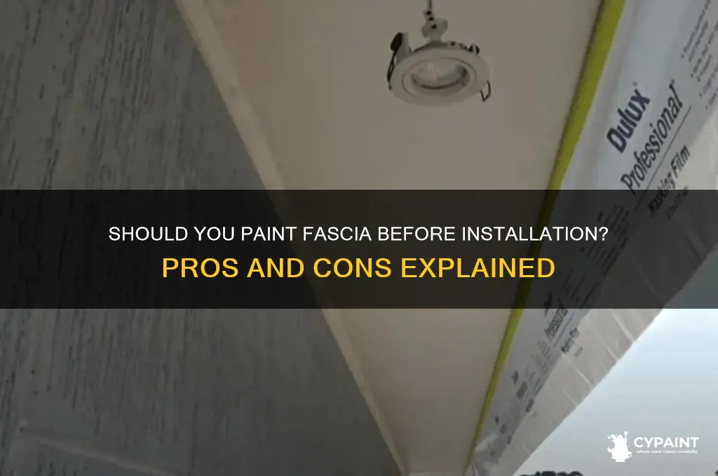 is it better to paint fascia before installing