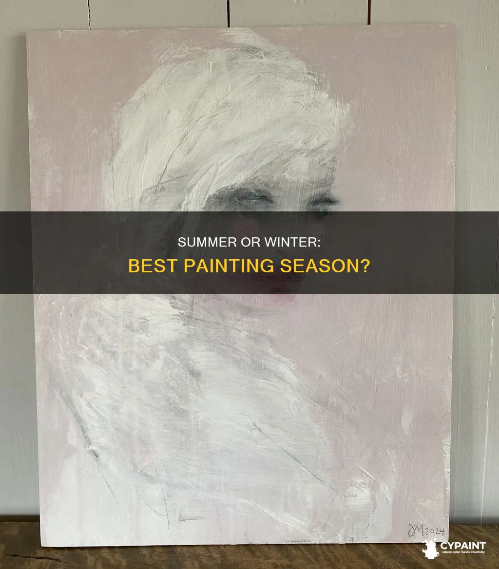 is it better to paint in summer or winter