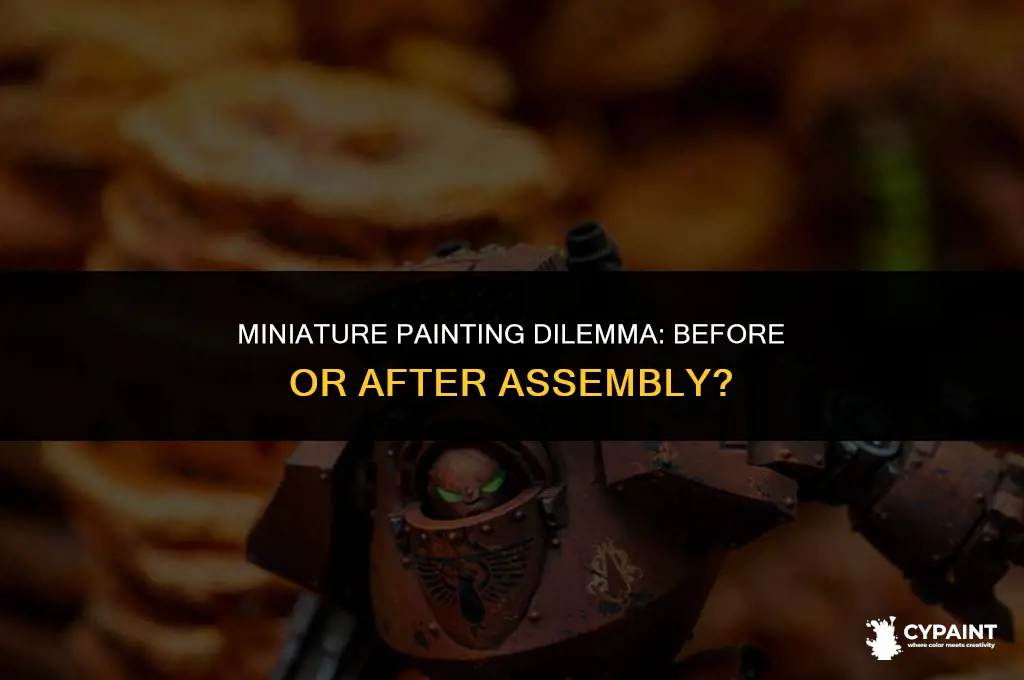 is it better to paint miniatures before assembling or after