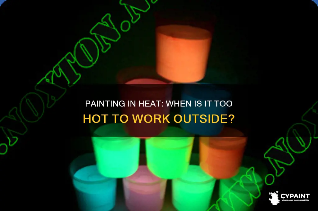 is it ever too hot to paint outside