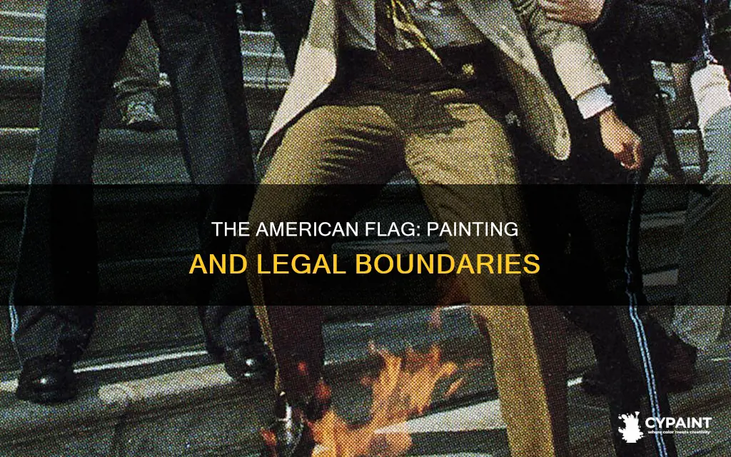 is it illegal to paint on the american flag