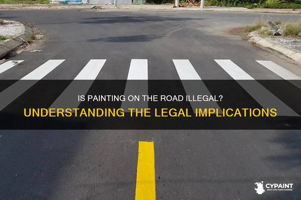 is it illegal to paint on the road