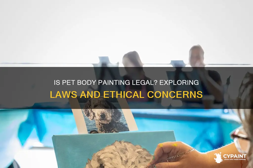 is it legal to have a pet painted