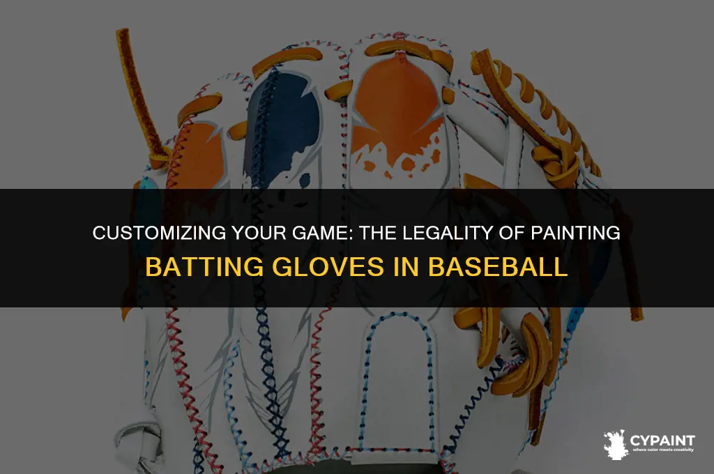 is it legal to paint your batting gloves in baseball