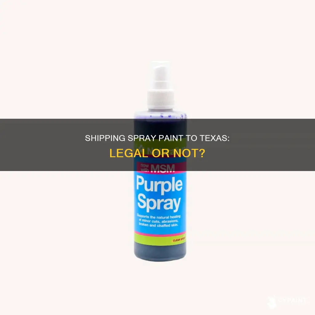 is it legal to ship aerosal paints to texas