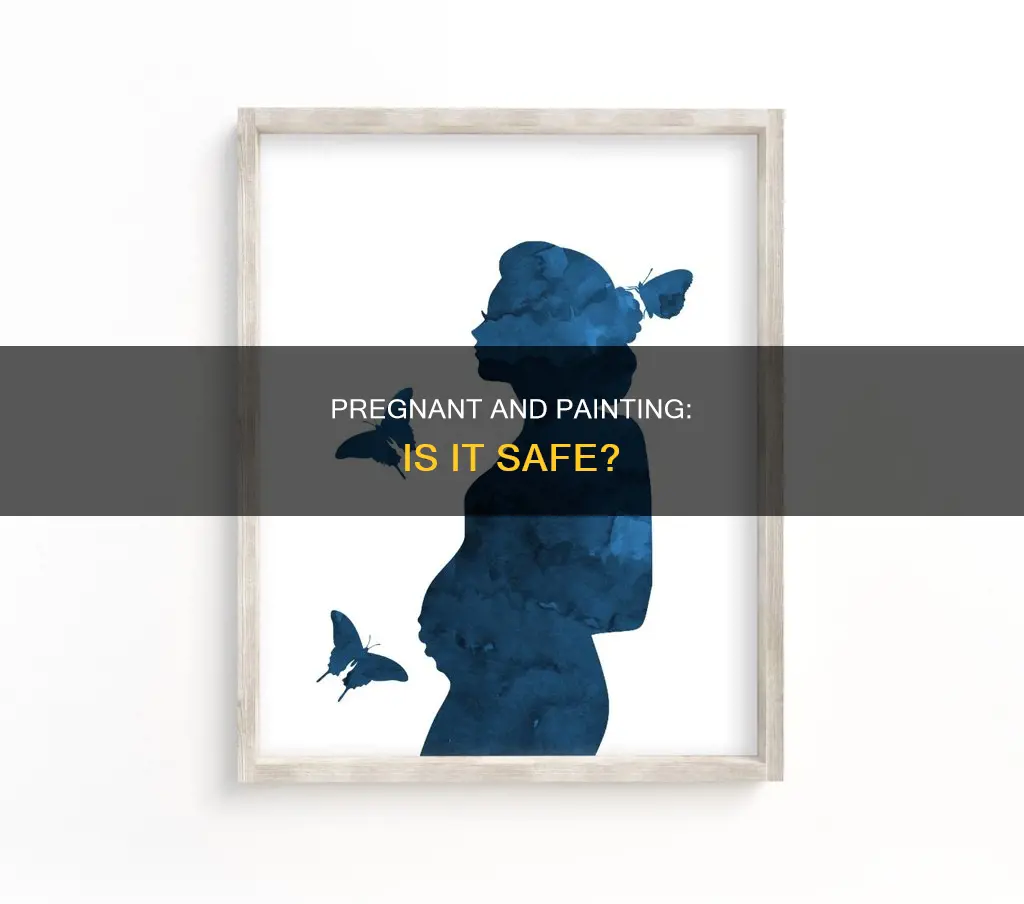 is it ok for a pregnant woman to paint