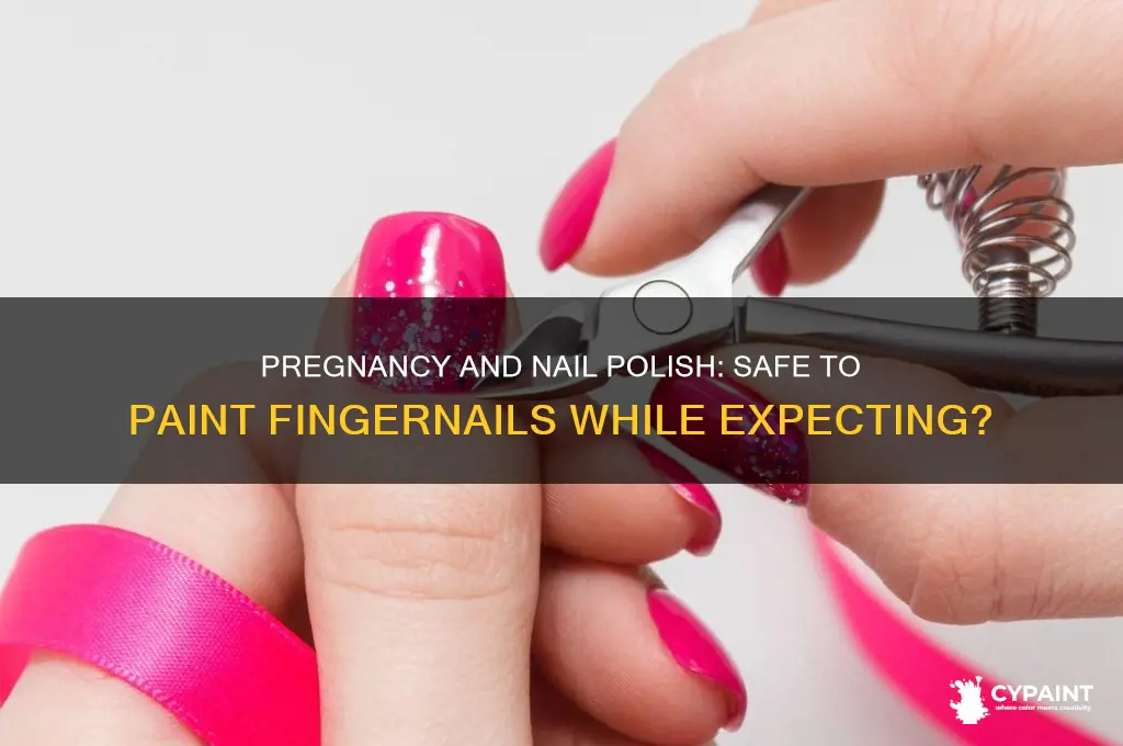 is it ok to paint fingernails while pregnant