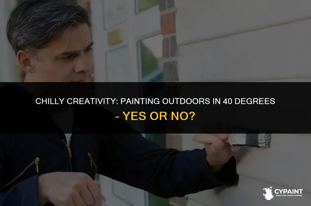 is it ok to paint outside in 40 degree weather