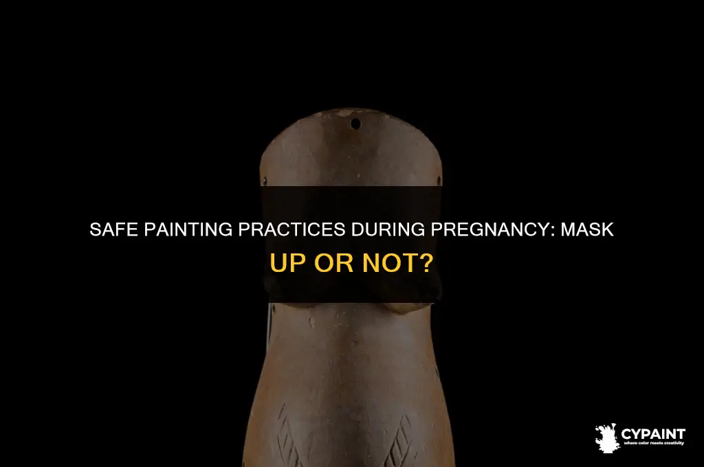 is it ok to paint while pregnant with a mask