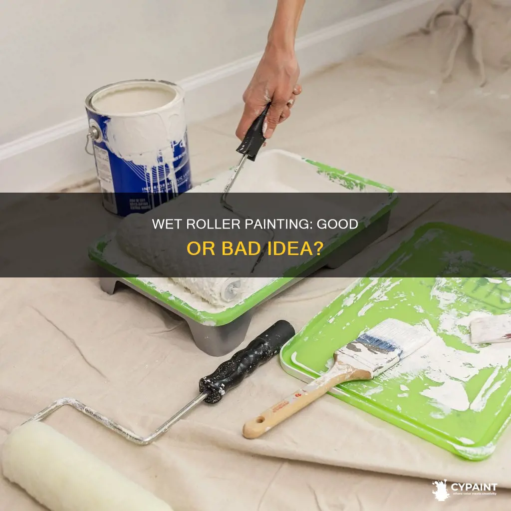 is it ok to paint with a wet roller