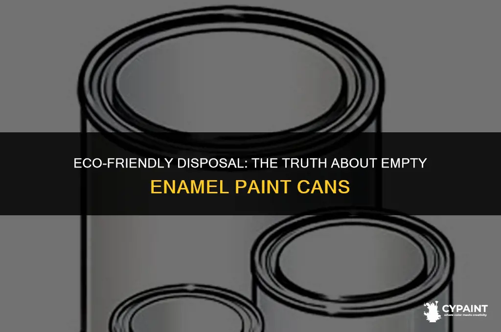 is it ok to throw away empty enamel paint cans