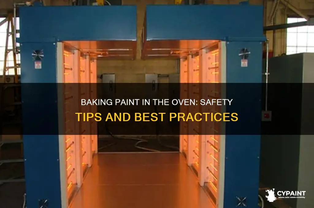 is it safe to bake paint in oven
