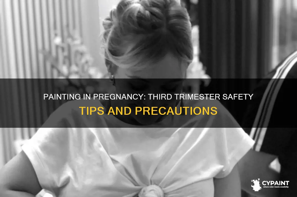 is it safe to paint in third trimester
