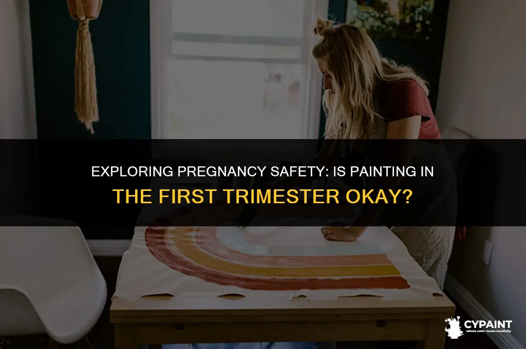 is it safe to paint while pregnant in first trimester