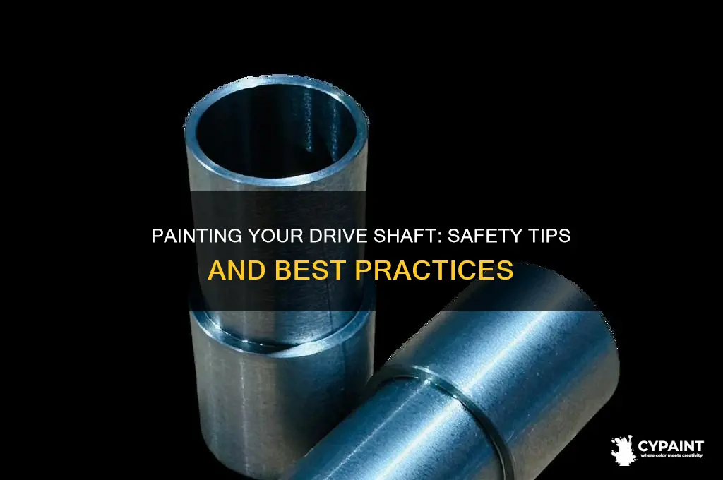 is it safe to paint your drive shaft