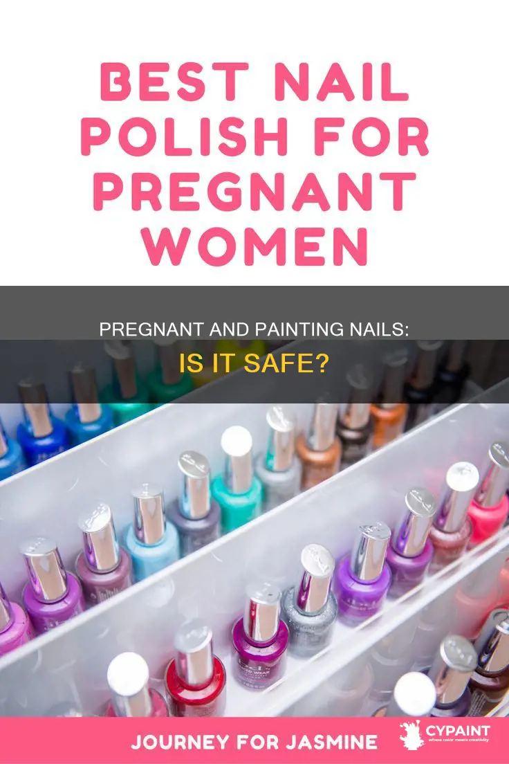 is it safe to paint your fingernails while pregnant
