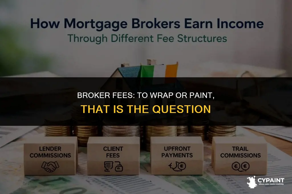 is it worth paying a broker a wrap or paint