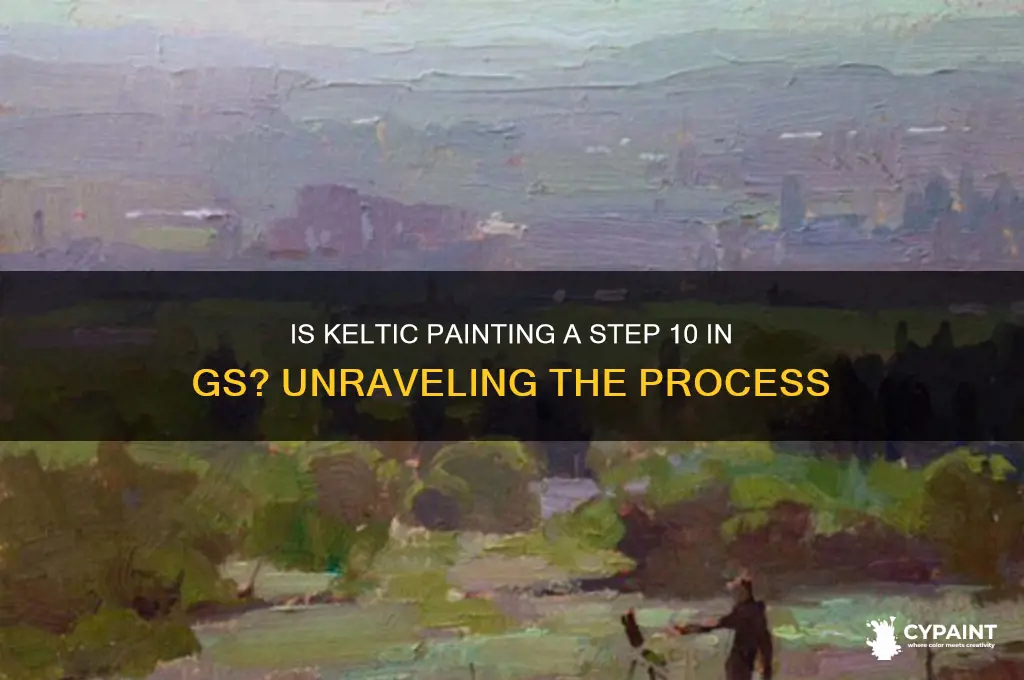 is keltic painting a step 10 in gs