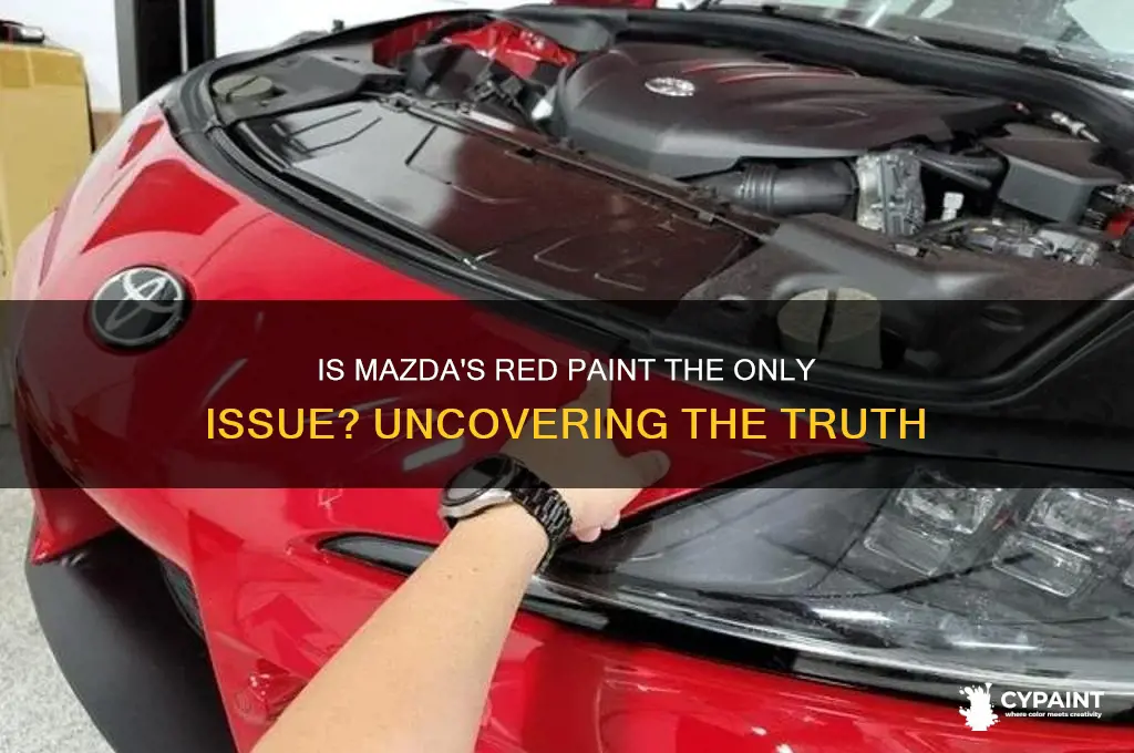 is only the red paint bad on mazda