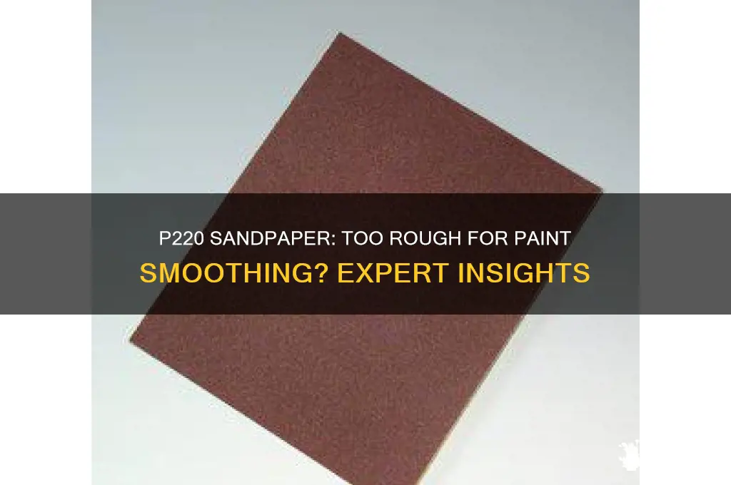 is p220 to rough to smooth the paint